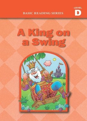 bokomslag Basic Reading Series, Level D Reader, A King on a Swing