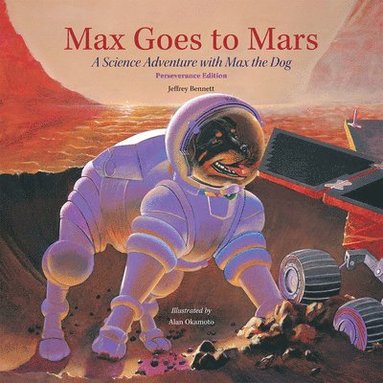 bokomslag Max Goes to Mars: A Science Adventure with Max the Dog