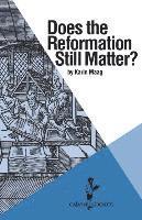 bokomslag Does the Reformation Still Matter?