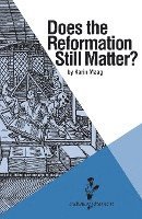 Does the Reformation Still Matter? 1