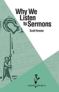 bokomslag Why We Listen to Sermons