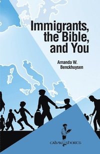 bokomslag Immigrants, the Bible, and You