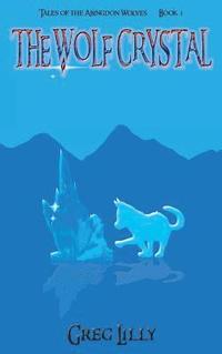 bokomslag The Wolf Crystal: Tales of the Abingdon Wolves - Book 1