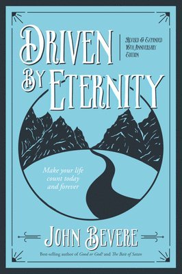 John Bevere - Driven by Eternity: Make Your Life Count Today & Forever, Häftad