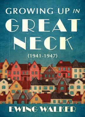 Growing Up In Great Neck, 1941-1947 1