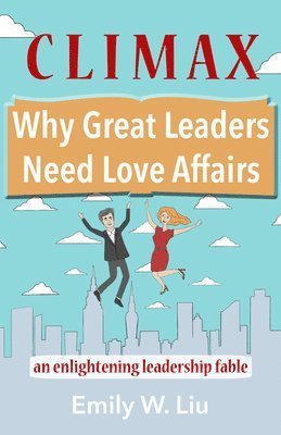 bokomslag Climax: Why Great Leaders Need Love Affairs