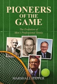bokomslag Pioneers of the Game: The Evolution of Men's Professional Tennis