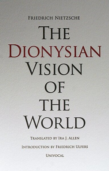 Friedrich Nietzsche - Dionysian Vision of the World, Häftad