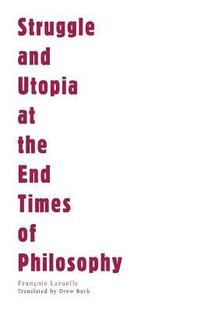 bokomslag Struggle and Utopia at the End Times of Philosophy