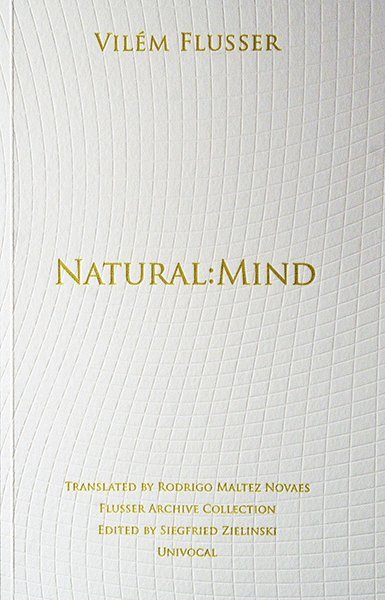Vilém Flusser, Vilem Flusser - Natural:Mind, Häftad
