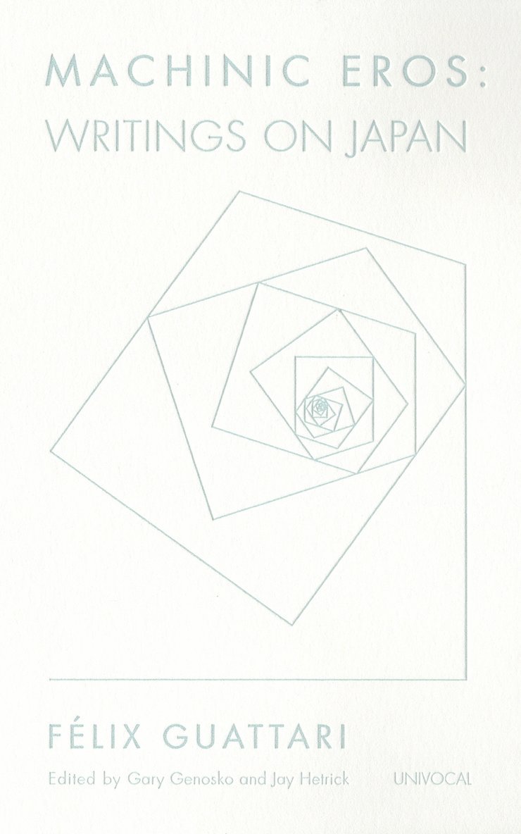 Felix Guattari, Félix Guattari, Gary Genosko, Jay Hetrick - Machinic Eros, Häftad