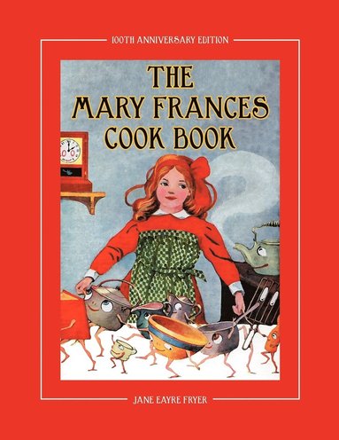 Jane Eayre Fryer - Mary Frances Cook Book 100th Anniversary Edition, Häftad