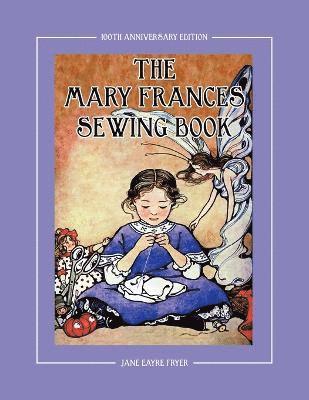Jane Eayre Fryer - Mary Frances Sewing Book 100th Anniversary Edition, Häftad
