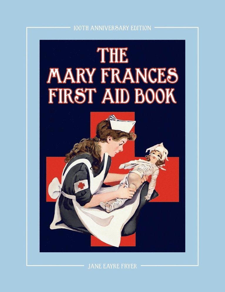 The Mary Frances First Aid Book 100th Anniversary Edition 1