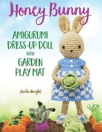 bokomslag Honey Bunny Amigurumi Dress-Up Doll with Garden Play Mat