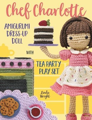 Chef Charlotte Amigurumi Dress-Up Doll with Tea Party Play Set 1