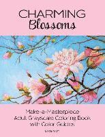 bokomslag Charming Blossoms: Make-a-Masterpiece Adult Grayscale Coloring Book with Color Guides