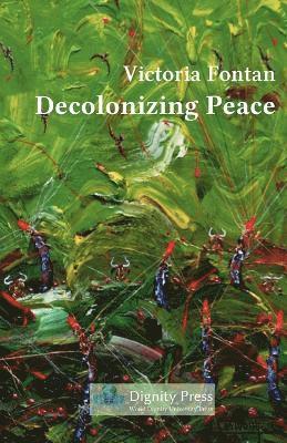 Victoria C Fontan - Decolonizing Peace, Häftad