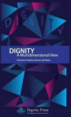 Francisco Cardoso Gomes De Matos - Dignity - A Multidimensional View, Inbunden