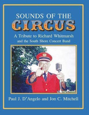 Sounds of the Circus: A Tribute to Richard Whitmarsh and the South Shore Concert Band 1