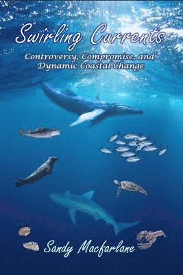 bokomslag Swirling Currents: Controversy, Compromise, and Dynamic Coastal Change