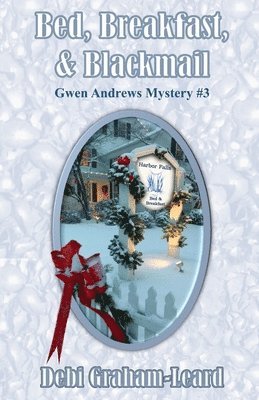Bed, Breakfast, & Blackmail: A Gwen Andrews Mystery 1