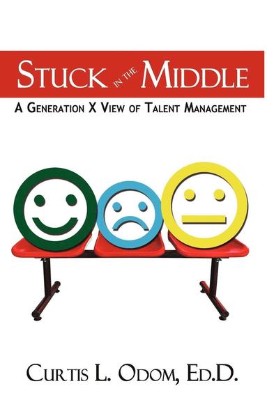 bokomslag Stuck in the Middle A Generation X View of Talent Management