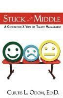 bokomslag Stuck in the Middle A Generation X View of Talent Management