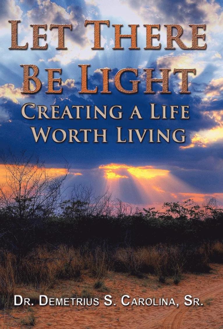 Let There Be Light Creating a Life Worth Living 1