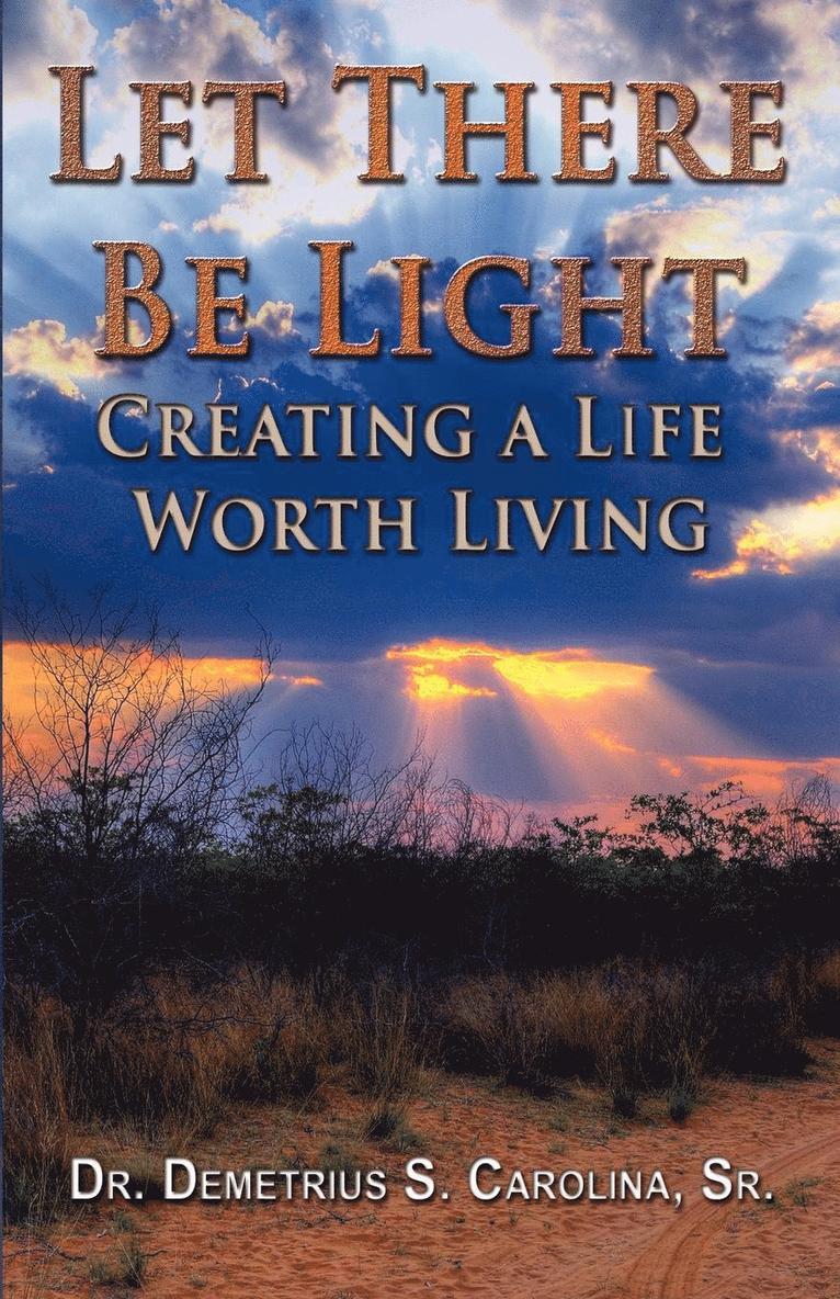 Let There Be Light Creating a Life Worth Living 1