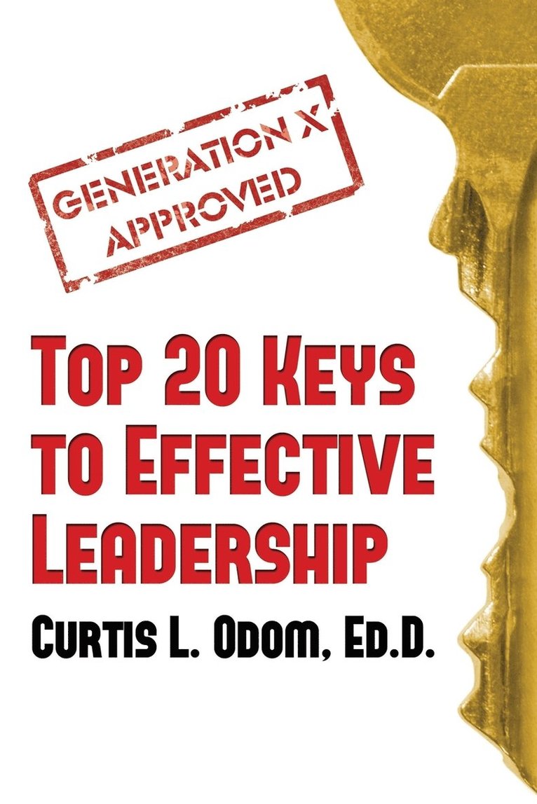 Generation X Approved - Top 20 Keys to Effective Leadership 1
