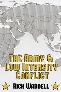 bokomslag The Army and Low Intensity Conflict