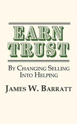 EARN TRUST By Changing Selling Into Helping 1