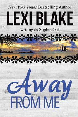 Sophie Oak, Lexi Blake - Away From Me, Häftad