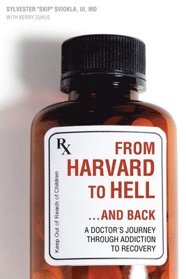 bokomslag From Harvard To Hell And Back : A Doctor's Journey through Addiction to Recovery