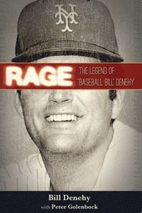 bokomslag Rage: The Legend of Baseball Bill Denehy