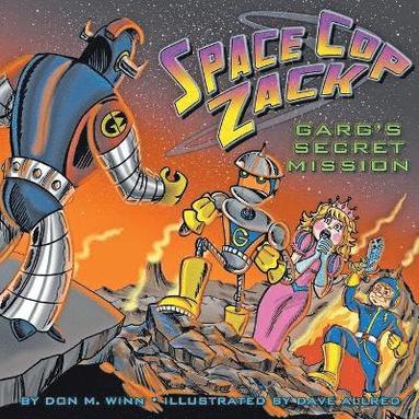 Don M Winn - Space Cop Zack, GARG's Secret Mission, Häftad