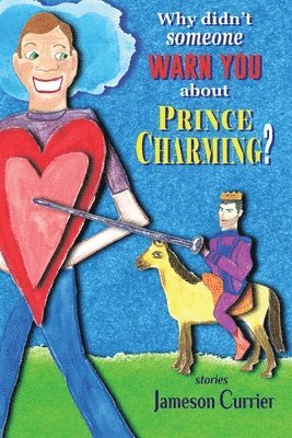 Jameson Currier - Why Didn't Someone Warn You About Prince Charming?, Häftad