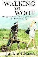 bokomslag "Walking to Woot" A Photographic Narrative Discovering New Dimensions for Parent-Teen Bonding