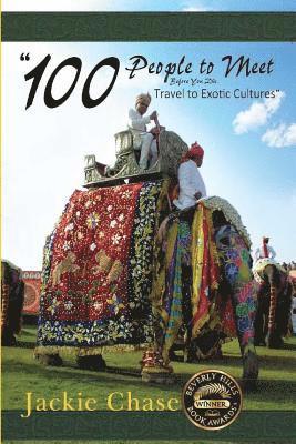 "100 People to Meet Before You Die" Travel to Exotic Cultures