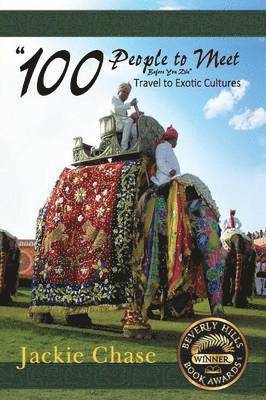 "100 People to Meet Before You Die" Travel to Exotic Cultures
