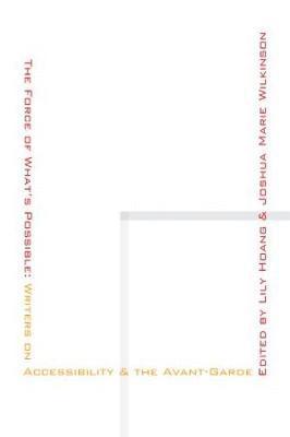 Lily Hoang, Lily Hoang, Joshua Marie Wilkinson - Force of What’s Possible, Häftad