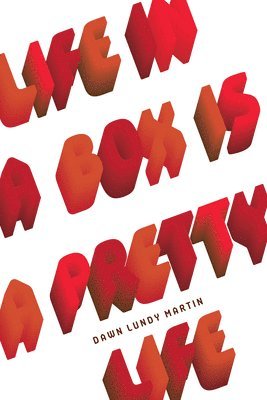 Dawn Lundy Martin - Life in a Box is a Pretty Life, Häftad
