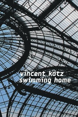 Vincent Katz, Katz Vincent - Swimming Home, Häftad