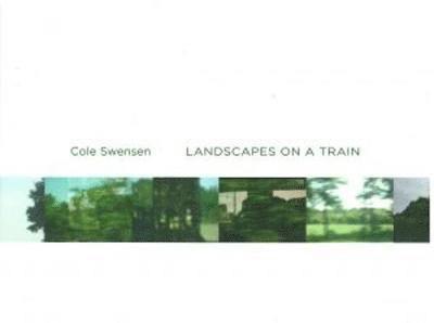 Cole Swensen, Cole Swensen - Landscapes from a Train, Häftad