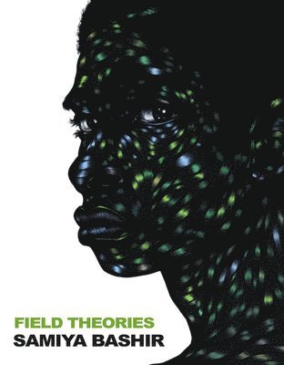 Samiya Bashir - Field Theories, Häftad
