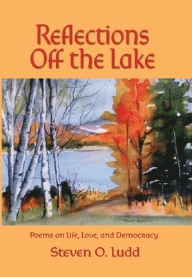 Reflections Off the Lake, Poems on Life, Love and Democracy 1