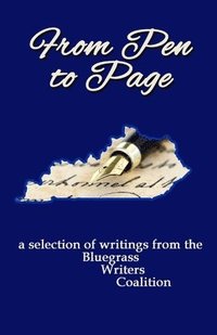 bokomslag From Pen to Page: a selection of writings from the Bluegrass Writers Coalition
