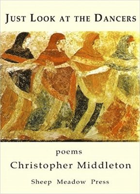 Christopher Middleton - Just Look at the Dancers, Häftad
