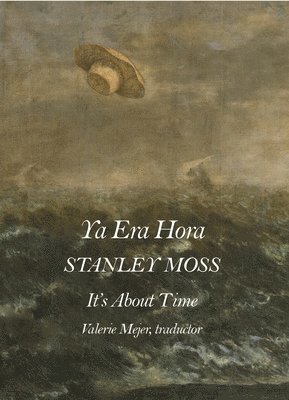 Stanley Moss - Ya Era Hora / It's About Time, Häftad